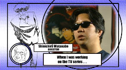 Director Shinichiro Watanabe is interviewed in the featurettes...